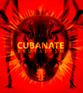Cubanate – “Brutalism”