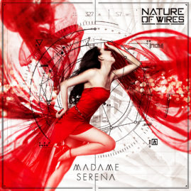 Nature of Wires – “Madame Serena”
